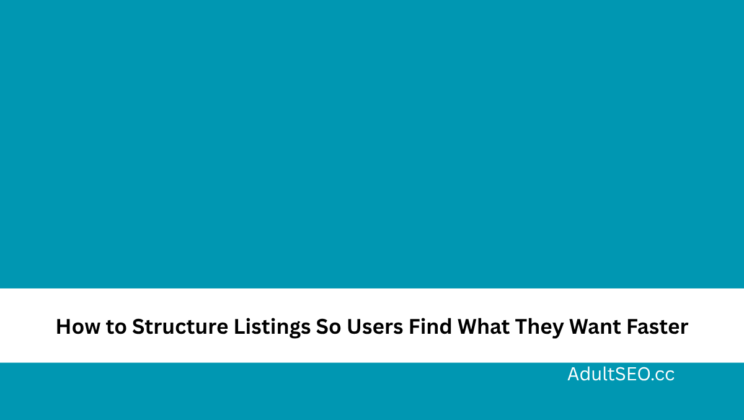 How to Structure Listings So Users Find What They Want Faster
