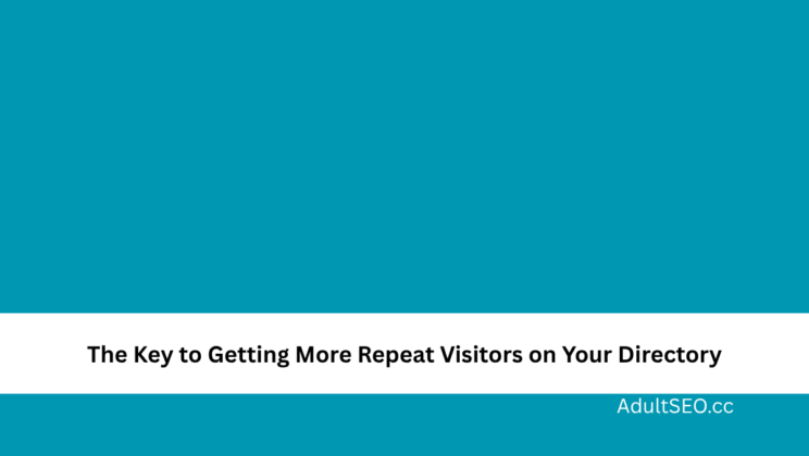 The Key to Getting More Repeat Visitors on Your Directory